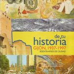 De tu historia Gijón, 1937-1997. Sesenta años de ciudad.