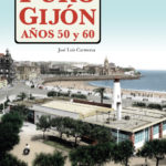 Puro Gijón Años 50 y 60. El alma de Gijón