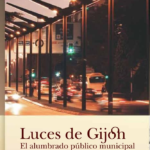 Luces de Gijón: el alumbrado público municipal (1834-2010)